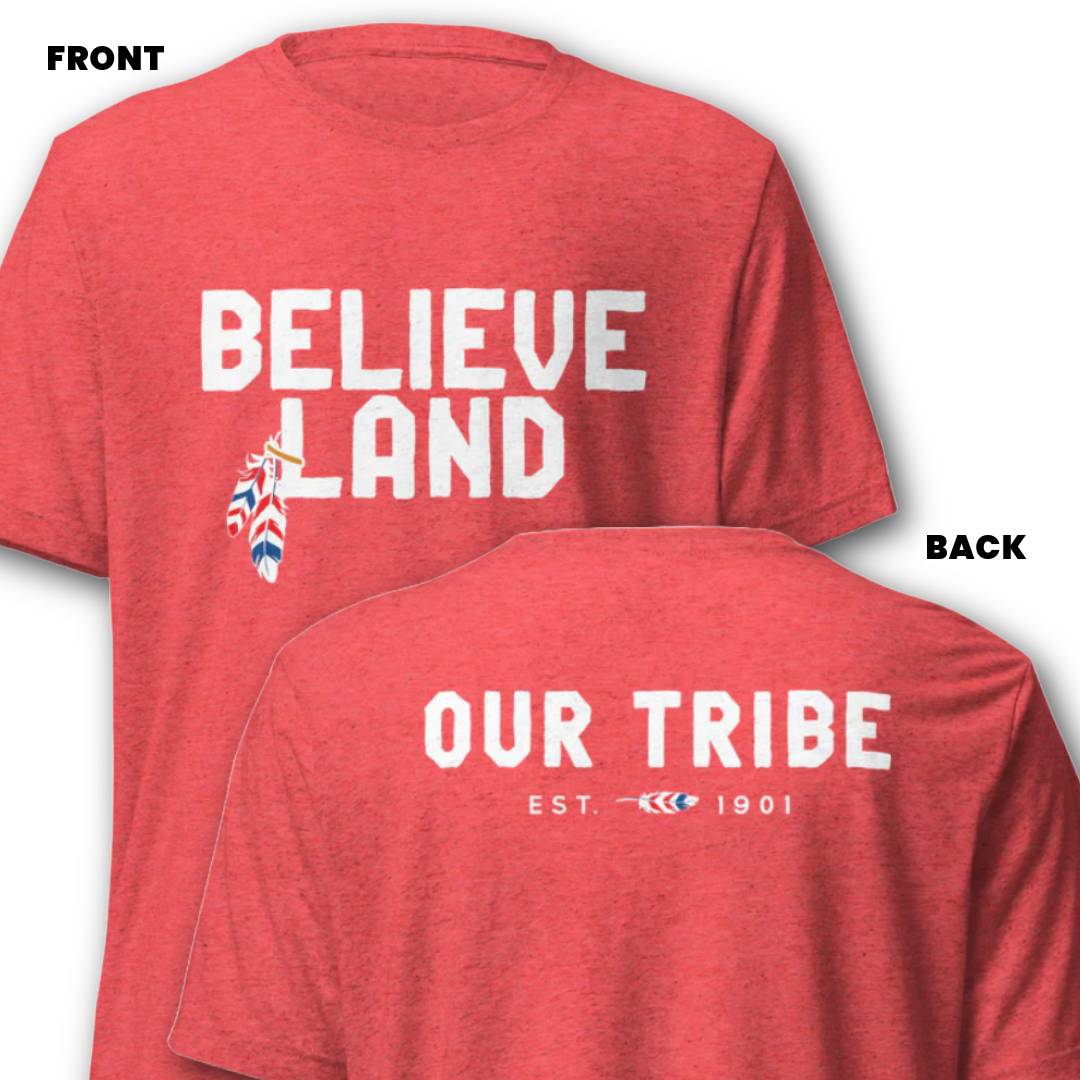 "Believeland" + "Our Tribe" on Back