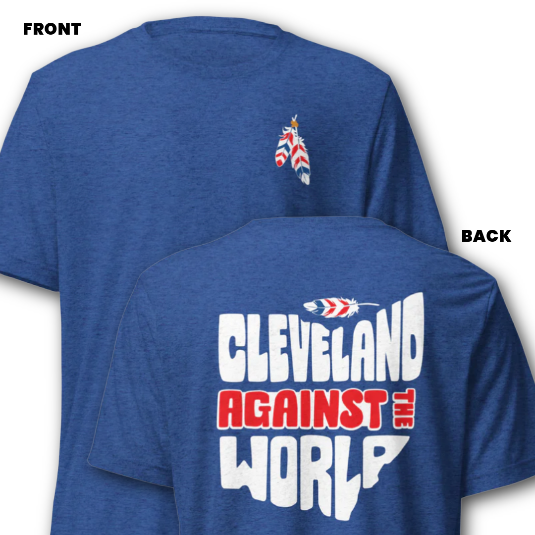 Feathers on Front + "Cleveland Against the World" on Back